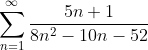 \sum_{n=1}^{\infty} \frac{5n+1}{8n^2-10n-52}